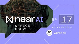 NEAR AI Office Hours 17 with Cerbo AI  Permissionless AI Brain Model [upl. by Ydisac]