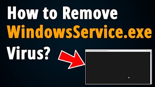 How to Remove WindowsServiceexe Virus  Step To Step Tutorial [upl. by Esinrahs]