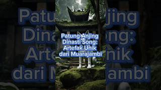 Patung Anjing Dinasti Song Artefak Unik dari Muarajambi cerita sejarah indonesia sumatra [upl. by Rosemaria389]