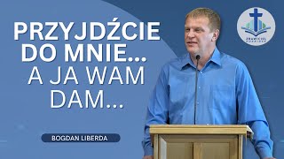 „Przyjdźcie do Mnie a Ja wam dam” Bogdan Liberda [upl. by Aciruam]