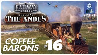 Railway Empire PS4 Crossing The Andes  Coffee Barons Part 16 [upl. by Eimirej]