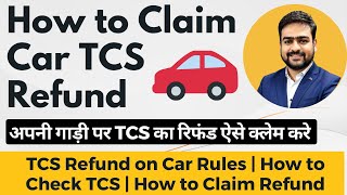 Car TCS Refund  How to Claim Car TCS Refund on Car Purchase  Car TCS Refund in ITR [upl. by Kokoruda]