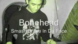 Bonehead  Smash Brace In Da Face [upl. by Erdrich]