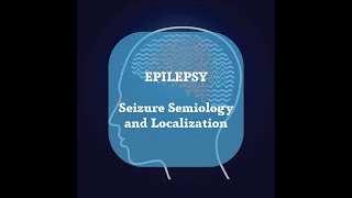 Neurosurgery Basics Lecture  Seizure Semiology and Localization [upl. by Halimaj]