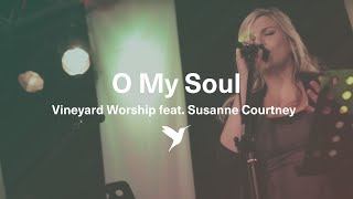 O MY SOUL Official Live Video  Vineyard Worship feat Susanne Courtney [upl. by Aramot]