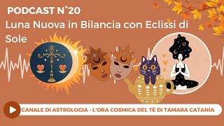 Podcast n°20  Luna Nuova in Bilancia con Eclissi di Sole 2 ottobre 2024 [upl. by Ycnaffit568]