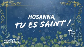 Hosanna tu es Saint  • Chant de lEmmanuel [upl. by Nitsur892]