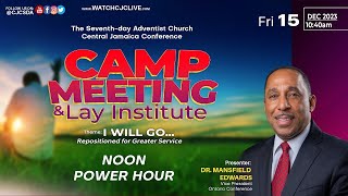 Fri Dec 15 2023  Camp Meeting 2023  Noon Power Hour  Sydenham SDA Online Church  1145 [upl. by Vallie]