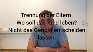 Sorgerecht und Aufenthaltsbestimmungsrecht  wo soll das Kind nach der Trennung leben [upl. by Deach]