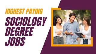 Highest Paying Sociology Degree Jobs [upl. by Lehcer]