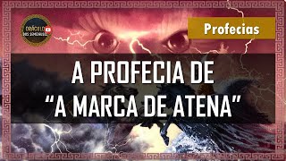 A Profecia de quotA Marca de Atenaquot  DESVENDANDO AS PROFECIAS 8 [upl. by Secnarf545]