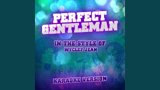 Perfect Gentleman In the Style of Wyclef Jean Karaoke Version [upl. by Carvey]