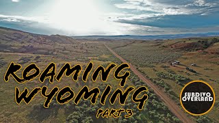 ROAMING WYOMING  Part 3  The Final Chapter [upl. by Wardle]