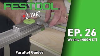 Festool Live Episode 26  Parallel Guides [upl. by Sakovich395]