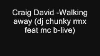 Craig David Walking away dj chunky rmx feat mc blive [upl. by Nodnnarb263]