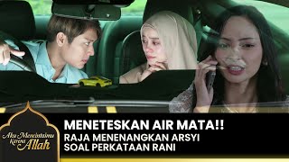 SEDIH Arsyi SHOCK Mendengar Raja Meniduri Rani  AKU MENCINTAIMU KARENA ALLAH  EPS36 12 [upl. by Neersan858]