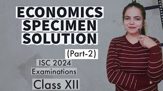 Solution of ECONOMICS SPECIMEN PAPER PART 2  ISC 2024 EXAMINATIONS for Class 12 [upl. by Eelymmij616]