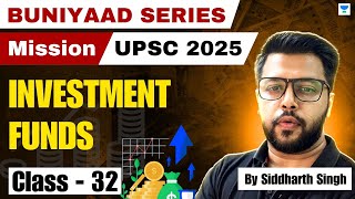 Indian Economy  Investment Funds  Class 32  UPSCIAS  Siddharth Singh [upl. by Henrie]