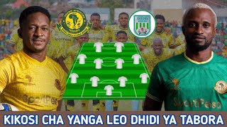 HIKI HAPA KIKOSI CHA YANGA LEO DHIDI YA TABORA Ligi Kuu Tanzania Bara Yanga SC Vs Tabora United FC [upl. by Nerred]