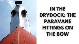 In the Drydock The Paravane Fittings on the Bow [upl. by Iuq528]