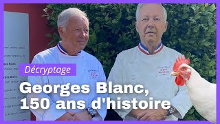 Décryptage 49  Georges Blanc 150 ans dhistoire [upl. by Suollecram]