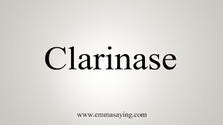 How To Say Clarinase [upl. by Val]