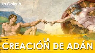 La Creación de Adán de Miguel Ángel  Historia del Arte  La Galería [upl. by Oidualc]