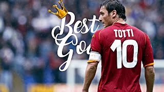 Francesco Totti • Goodbye • Best Goals Ever [upl. by Grenville419]