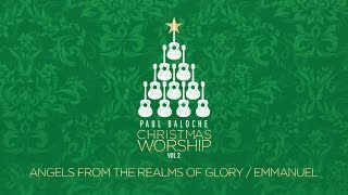 Angels From The Realms Of GloryEmmanuel Lyric Video  Paul Baloche  Official [upl. by Siuqcram]