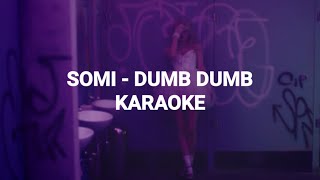 SOMI 소미  DUMB DUMB KARAOKE with Easy Lyrics [upl. by Tamsky704]