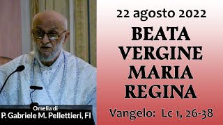 Omelia  BEATA VERGINE MARIA REGINA mattina  P Gabriele Maria Pellettieri FI [upl. by Eibrad]