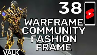 Warframe Community Fashion Frame 38 [upl. by Rovelli]