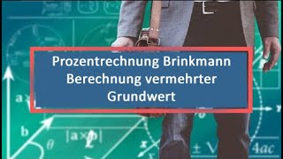 Prozentrechnung Brinkmann Berechnung vermehrter Grundwert [upl. by Berte]