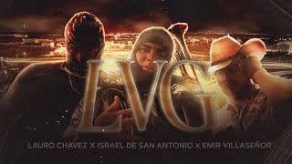 Israel de San Antonio Lauro Chavez Emir Villaseñor  LVG Official Video [upl. by Barncard]