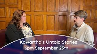 New Show Kawarthas Untold Stories Premiering at 6pm on Wednesday September 25th [upl. by Ran933]