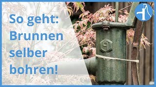 Brunnenbohren von Hand 3 Wege zum eigenen Brunnen in der Übersicht [upl. by Trebmal334]