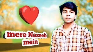 Mere Naseeb Mein Tu Hai Ki Nahi  Cover By Pradeep Kumar [upl. by Jaynell]