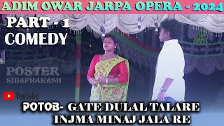 ADI OWAR JARPA OPERA 2024  PART 1 COMEDY  NEW SANTALI OPERA COMEDY  GATE DULAL TALA RE INJMA [upl. by Negroj]