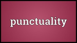 Punctuality Meaning [upl. by Baldwin345]