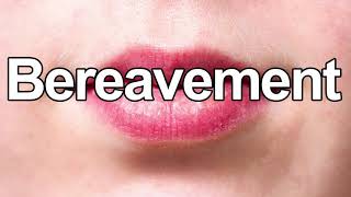 How to Pronounce Bereavement [upl. by Tisbee]