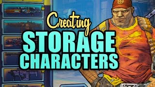 Borderlands 2  Creating Storage Characters [upl. by Ario]