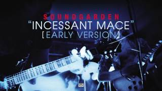 Soundgarden  Incessant Mace Early Version [upl. by Anua]