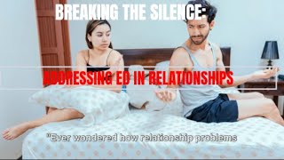 BREAKING THE SILENCE Addressing ED in Relationships erecprime erectiledysfunction [upl. by Findlay]