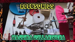 Que ACCESORIOS se UTILIZAN en la MAQUINA COLLARETERA [upl. by Seleta]