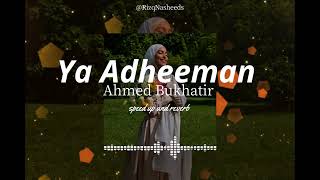 Ya Adheeman  Ahmed Bukhatir Arabic Nasheed speed up and reverb [upl. by Ivetts]