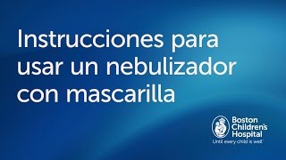 Cómo utilizar un nebulizador con mascarilla  Boston Childrens Hospital [upl. by Rovit]