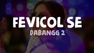 FEVICOL SE LYRICS  Dabangg 2 [upl. by Ennovahs]