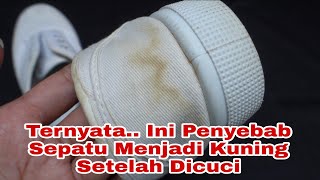 Sepatu Jadi Kuning Setelah Dicuci  Cara Membersihkan Sepatu Putih Yang Menguning [upl. by Dilks452]