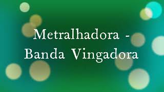 Metralhadora Karaokê Banda Vingadora [upl. by Masterson]