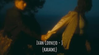 Ivan Cornejo  J karaoke [upl. by Yruok]